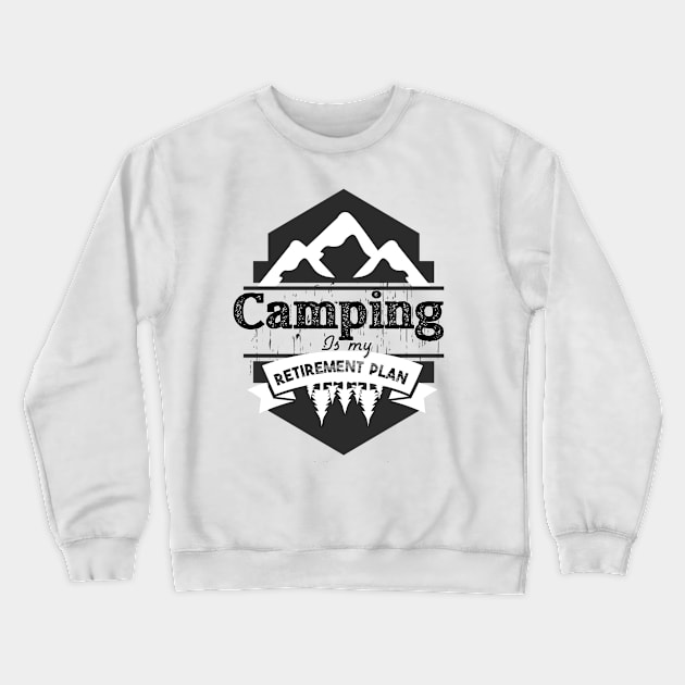 Camping is my retirement plan,camping life style,outdoor life style,happy family day Crewneck Sweatshirt by audicreate